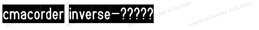 cmacorder inverse字体转换